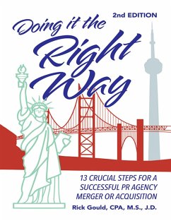 Doing It the Right Way - 2nd Edition: 13 Crucial Steps for a Successful PR Agency Merger or Acquisition (eBook, ePUB) - Gould CPA M. S. J. D, Rick
