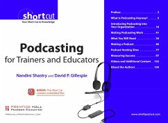 Podcasting for Trainers and Educators, Digital Short Cut (eBook, PDF) - Shastry, Nandini; Gillespie, David P.