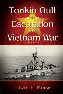 Tonkin Gulf and the Escalation of the Vietnam War, Revised Edition (eBook, ePUB) - Moise, Edwin