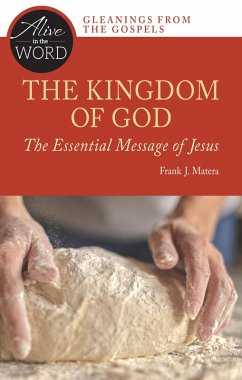 The Kingdom of God, the Essential Message of Jesus (eBook, ePUB) - Matera, Frank J.