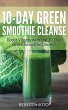 10-Day Green Smoothie Cleanse: Boost... - Bild 1