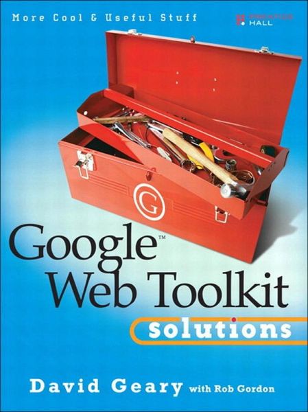Google Web Toolkit Solutions (eBook, PDF) Google Web Toolkit Solutions (eBook, PDF)
