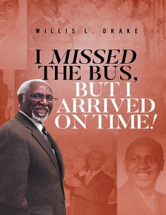 I Missed the Bus, But I Arrived On Time! (eBook, ePUB) - Drake, Willis L.