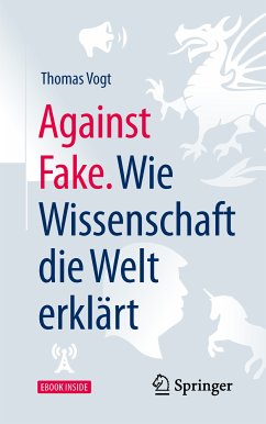 Against Fake. Wie Wissenschaft die Welt erklärt (eBook, PDF) - Vogt, Thomas