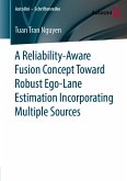 A Reliability-Aware Fusion Concept Toward Robust Ego-Lane Estimation Incorporating Multiple Sources (eBook, PDF)