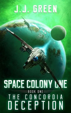 The Concordia Deception (Space Colony One, #1) (eBook, ePUB) - Green, J. J.