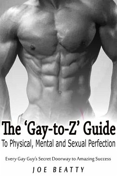 Cover The 'Gay-to-Z' Guide to Physical, Mental and Sexual Perfection (eBook, ePUB)