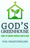 God's Greenhouse: How to Grow People God's Way (eBook, ePUB) God's Greenhouse: How to Grow People God's Way (eBook, ePUB)