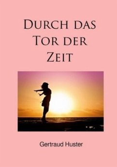 Durch das Tor der Zeit - Huster, Gertraud