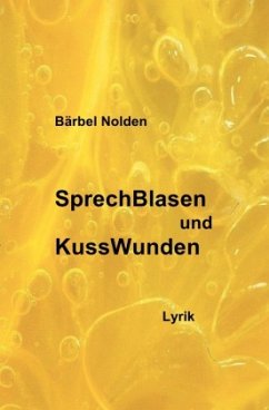 SprechBlasen und KussWunden - Nolden, Bärbel