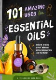 101 Amazing Uses for Essential Oils (eBook, ePUB) 101 Amazing Uses for Essential Oils (eBook, ePUB)