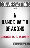 A Dance with Dragons (A Song of Ice and Fire): by George R. R. Martin   Conversation Starters (eBook, ePUB)