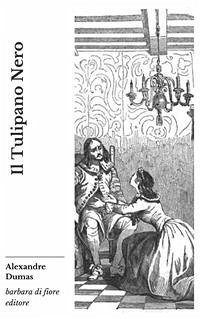 Il Tulipano Nero (eBook, ePUB) - Dumas padre, Alexandre