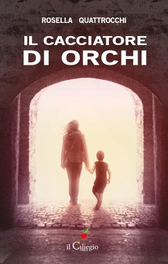 Il cacciatore di orchi (eBook, ePUB) - Quattrocchi, Rosella