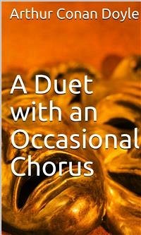 A Duet with an Occasional Chorus (eBook, ePUB) - Conan Doyle, Arthur