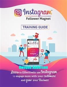 Instagram Follower Magnet Training Guide (eBook, ePUB) - Anderson, Dwayne