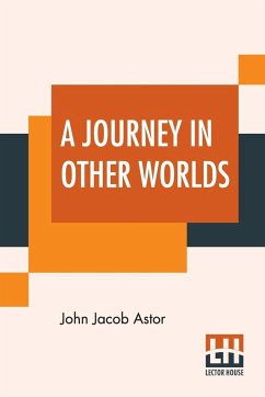A Journey In Other Worlds - Astor, John Jacob