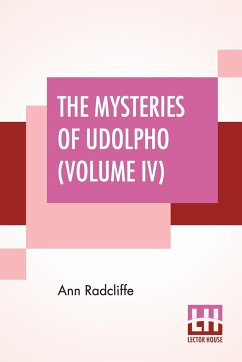 The Mysteries Of Udolpho (Volume IV) - Radcliffe, Ann