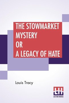 The Stowmarket Mystery Or A Legacy Of Hate - Tracy, Louis