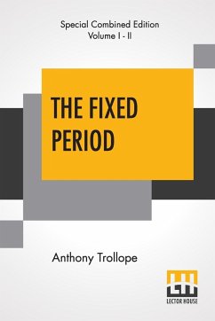 The Fixed Period (Complete) - Trollope, Anthony