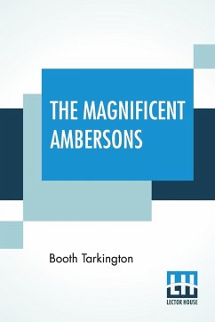 The Magnificent Ambersons - Tarkington, Booth