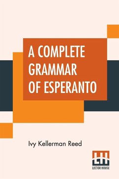 A Complete Grammar Of Esperanto - Reed, Ivy Kellerman