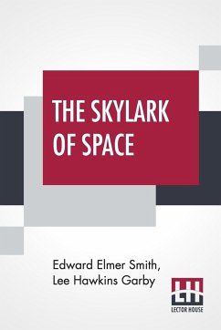 The Skylark Of Space - Smith, Edward Elmer; Garby, Lee Hawkins