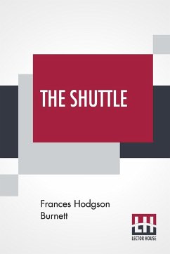 The Shuttle - Burnett, Frances Hodgson