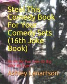 Steal This Comedy Book For Your Comedy Sets (16th Joke Book): My Oh My You Look So Big With My Eyes