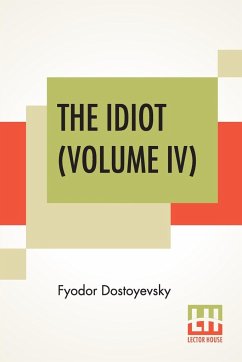 The Idiot (Volume IV) - Dostoyevsky, Fyodor