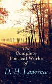 The Complete Poetical Works of D. H. Lawrence (eBook, ePUB)