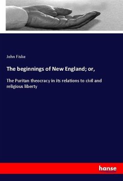 The beginnings of New England; or, - Fiske, John