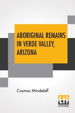 Aboriginal Remains In Verde Valley, Arizona - Mindeleff, Cosmos