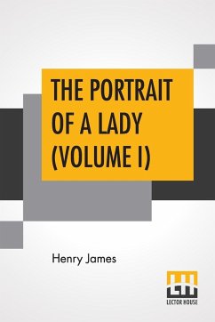 The Portrait Of A Lady (Volume I) - James, Henry