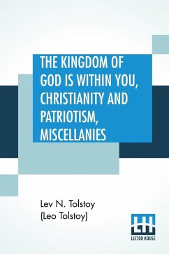 The Kingdom Of God is Within You, Christianity and Patriotism, Miscellanies - Tolstoy (Leo Tolstoy), Lev N.