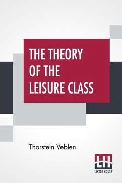 The Theory Of The Leisure Class - Veblen, Thorstein