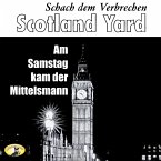 Scotland Yard, Schach dem Verbrechen, Folge 1: Am Samstag kam der Mittelsmann (MP3-Download)