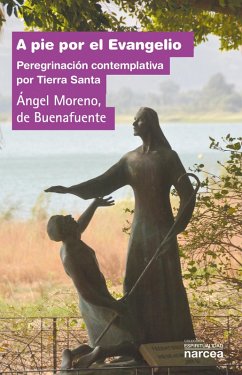 A pie por el Evangelio (eBook, ePUB) - Moreno de Buenafuente, Ángel