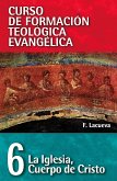 CFT 06 - La Iglesia: Cuerpo de Cristo (eBook, ePUB)