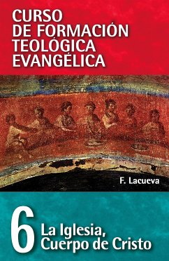 CFT 06 - La Iglesia: Cuerpo de Cristo (eBook, ePUB) - Lacueva Lafarga, Francisco