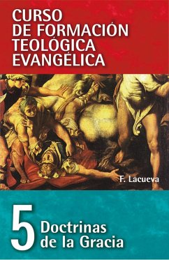 CFT 05 - Doctrinas de la Gracia (eBook, ePUB) - Lacueva Lafarga, Francisco