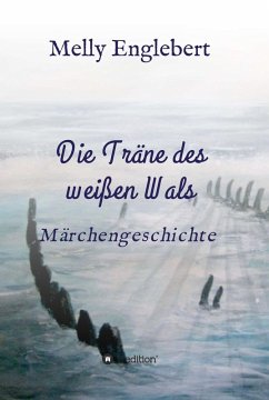 Die Träne des weißen Wals (eBook, ePUB) - Englebert, Melly Marcelle