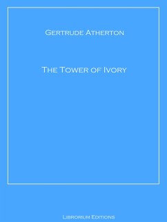 The Tower of Ivory (eBook, ePUB) - Atherton, Gertrude