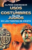 Usos y costumbres de los Judíos en los tiempos de Cristo (eBook, ePUB)