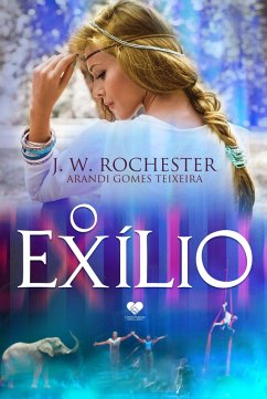 O Exílio (eBook, ePUB) - Teixeira, Arandi Gomes; Rochester, J. W.