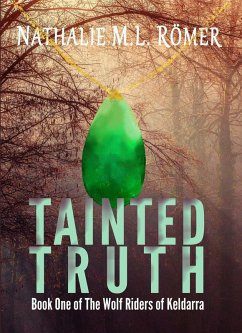 Tainted Truth (The Wolf Riders of Keldarra, #1) (eBook, ePUB) - Römer, Nathalie M. L.