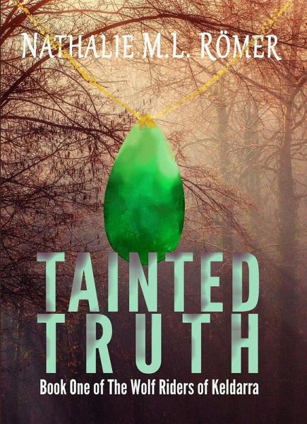 Tainted Truth (The Wolf Riders of Keldarra, #1) (eBook, ePUB) Tainted Truth (The Wolf Riders of Keldarra, #1) (eBook, ePUB)