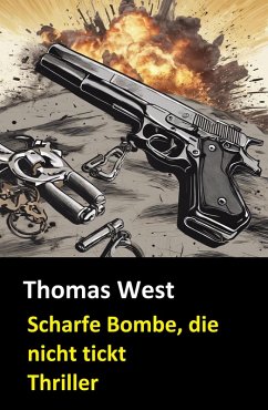 Cover Scharfe Bombe, die nicht tickt (eBook, ePUB)