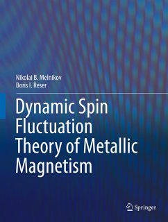 Dynamic Spin-Fluctuation Theory of Metallic Magnetism (eBook, PDF) - Melnikov, Nikolai B.; Reser, Boris I.