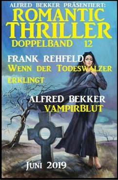 Romantic Thriller Doppelband 12 - Juni 2019 (eBook, ePUB) - Bekker, Alfred; Rehfeld, Frank